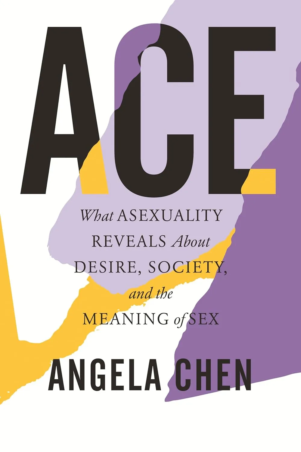 Ace: What Asexuality Reveals About Desire, Society, and the Meaning of Sex Hardcover  September 15, 2020