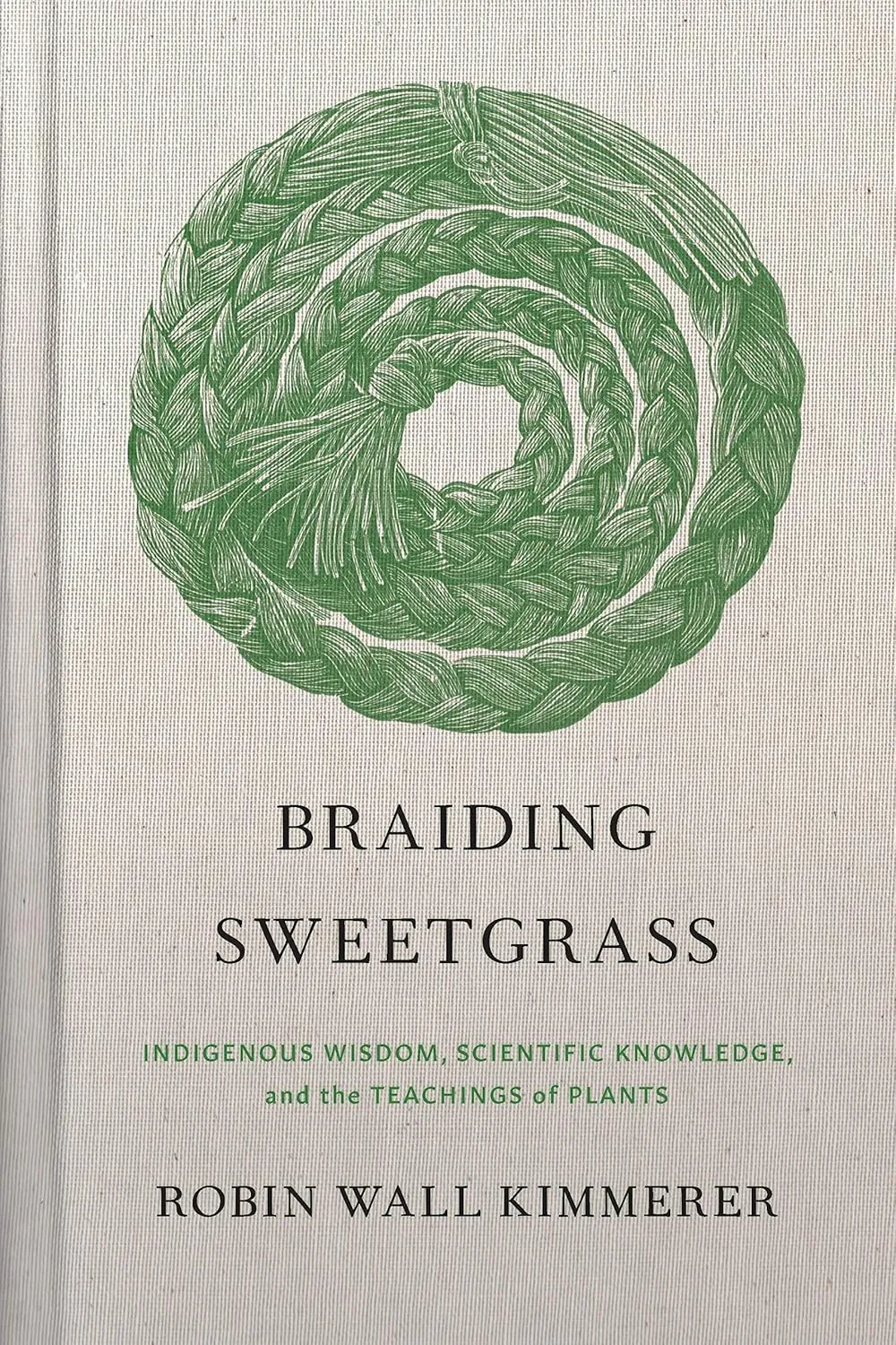 Braiding Sweetgrass: Indigenous Wisdom, Scientific Knowledge and the Teachings of Plants Hardcover  Illustrated, October 13, 2020