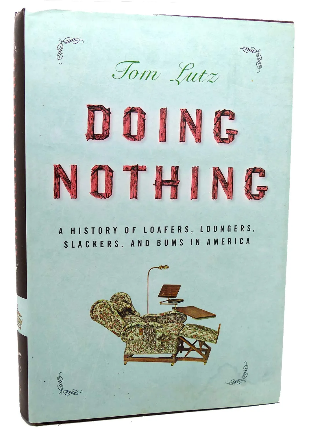 Doing Nothing: A History of Loafers, Loungers, Slackers, and Bums in America Hardcover  May 16, 2006
