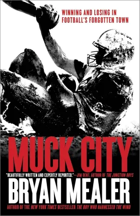 Muck City: Winning and Losing in Football's Forgotten Town Paperback  Illustrated, August 13, 2013