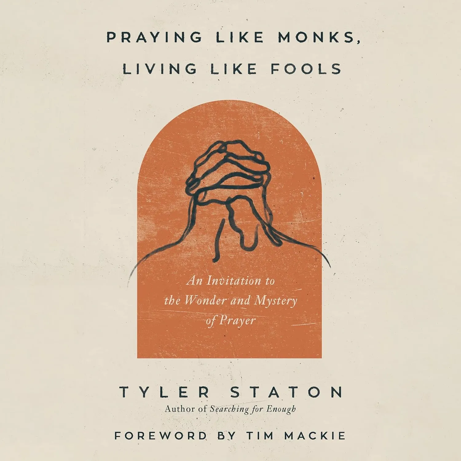 Praying Like Monks, Living Like Fools: An Invitation to the Wonder and Mystery of Prayer Audio CD  Unabridged, October 4, 2022